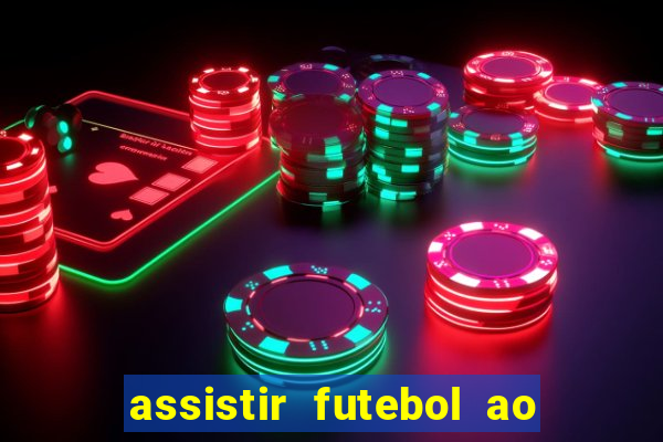 assistir futebol ao vivo multi multicanal